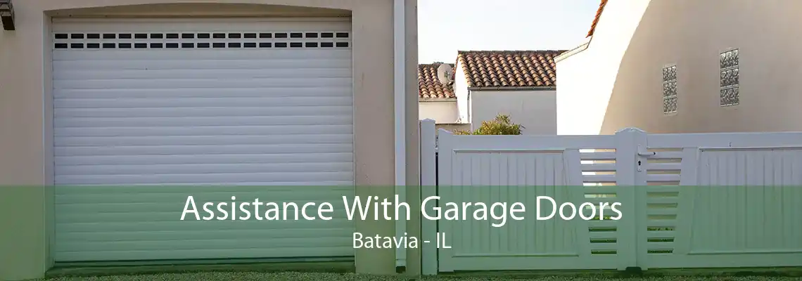 Assistance With Garage Doors Batavia - IL