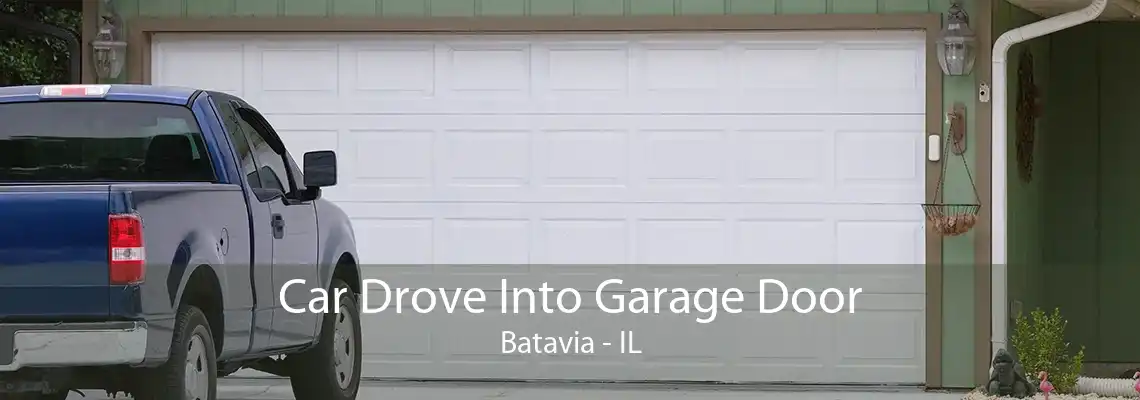 Car Drove Into Garage Door Batavia - IL