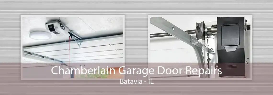 Chamberlain Garage Door Repairs Batavia - IL