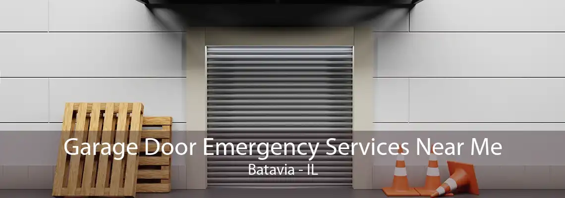 Garage Door Emergency Services Near Me Batavia - IL