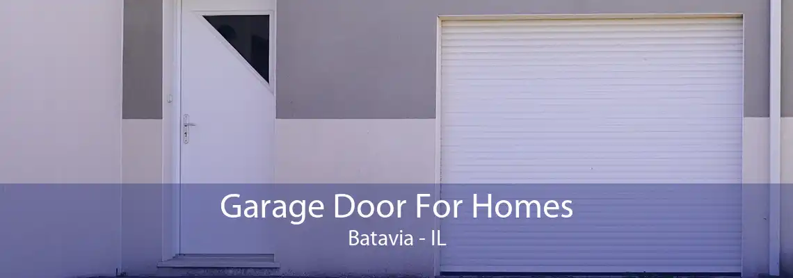 Garage Door For Homes Batavia - IL