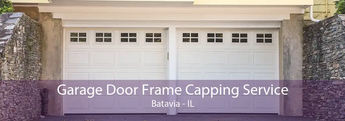 Garage Door Frame Capping Service Batavia - IL