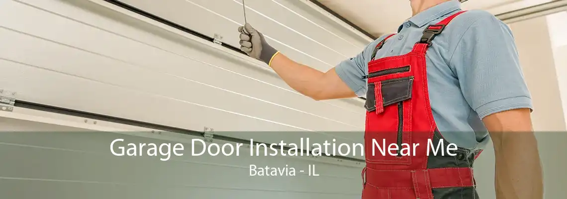 Garage Door Installation Near Me Batavia - IL