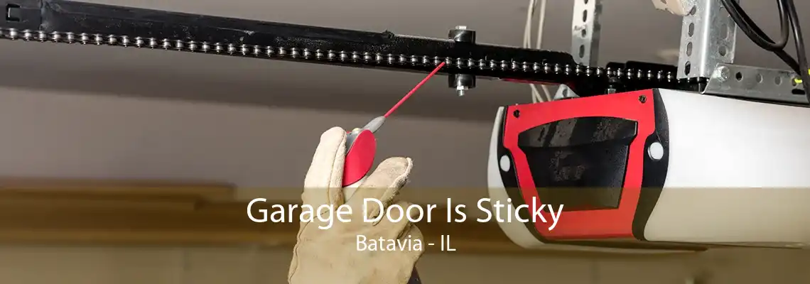 Garage Door Is Sticky Batavia - IL