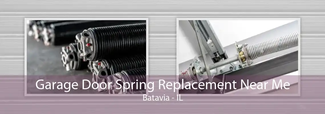 Garage Door Spring Replacement Near Me Batavia - IL