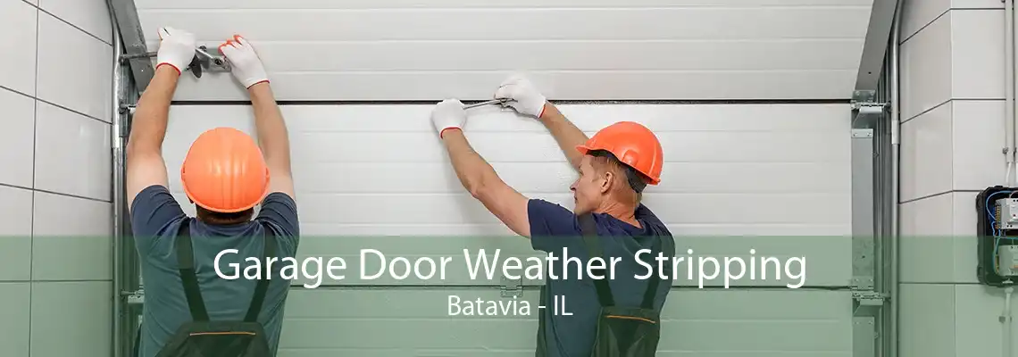 Garage Door Weather Stripping Batavia - IL