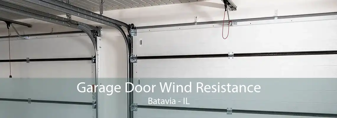 Garage Door Wind Resistance Batavia - IL