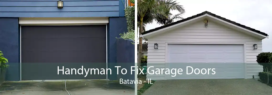 Handyman To Fix Garage Doors Batavia - IL