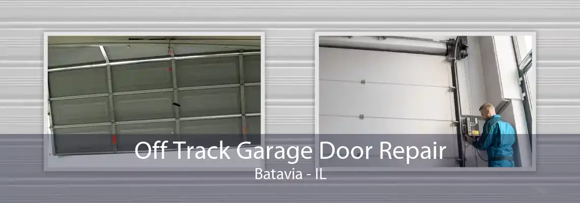 Off Track Garage Door Repair Batavia - IL