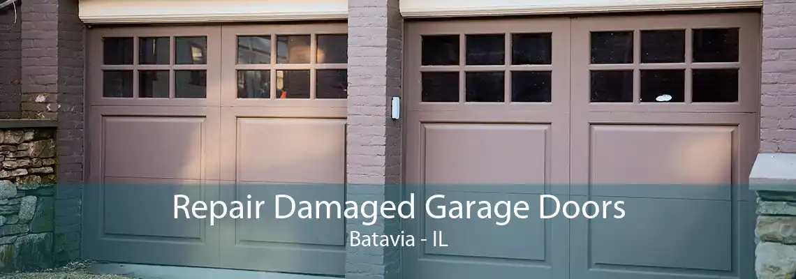 Repair Damaged Garage Doors Batavia - IL